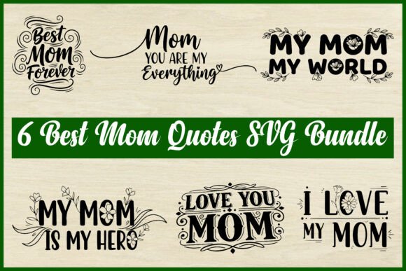 6 Best Mom Quotes SVG Bundle: Graphics & Illustrations