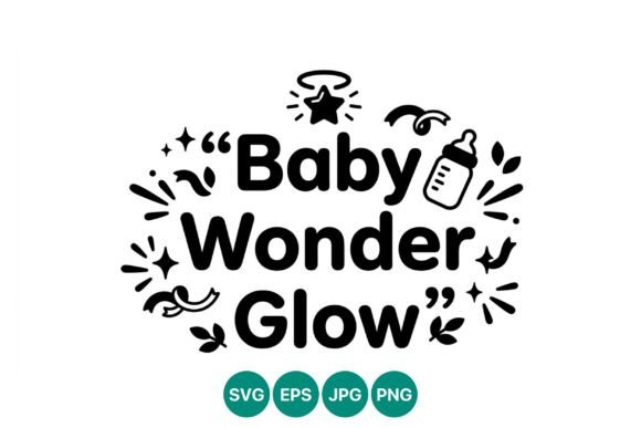 Baby Wonder Glow Quote Line Art Graphics & Illustrations