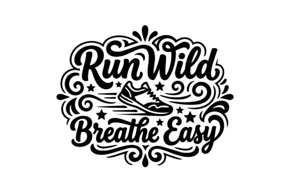 Run Wild Breathe Easy Script Lettering